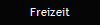 Freizeit